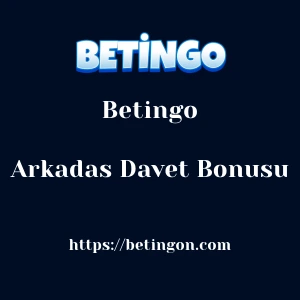 Betingo Arkadas Davet Bonusu