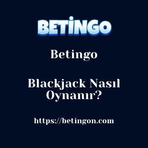 Betingo Blackjack Nasıl Oynanır?