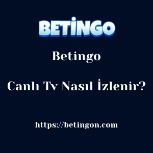 Betingo Canlı Tv Nasıl İzlenir?