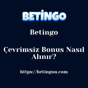 Betingo Çevrimsiz Bonus Nasıl Alınır?