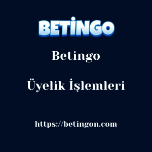 Betingo Üyelik İşlemleri