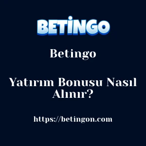 Betingo Yatırım Bonusu Nasıl Alınır?